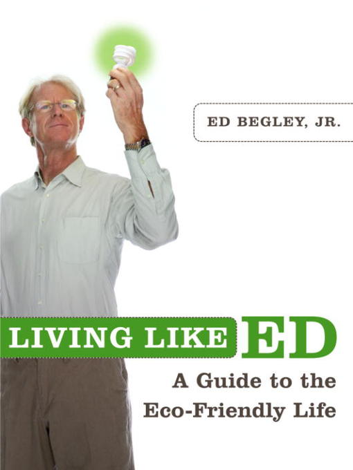 Title details for Living Like Ed by Ed Begley, Jr. - Available